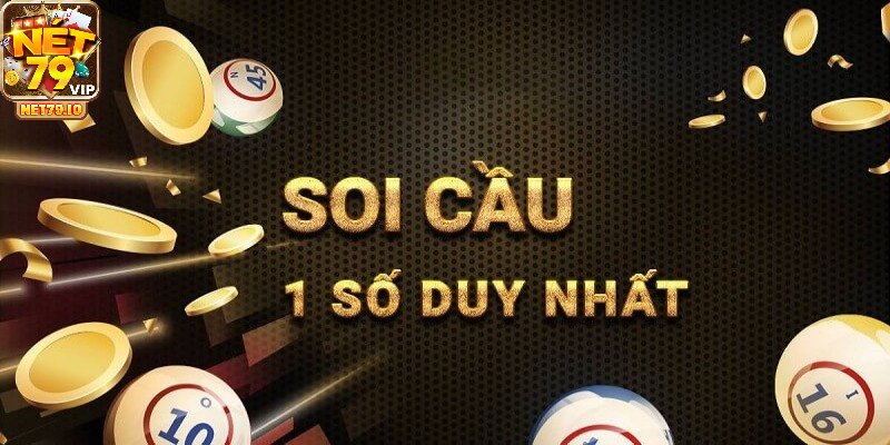 Soi Cầu 1 Số Duy Nhất Chuẩn Xác Đến 99% Từ Cao Thủ